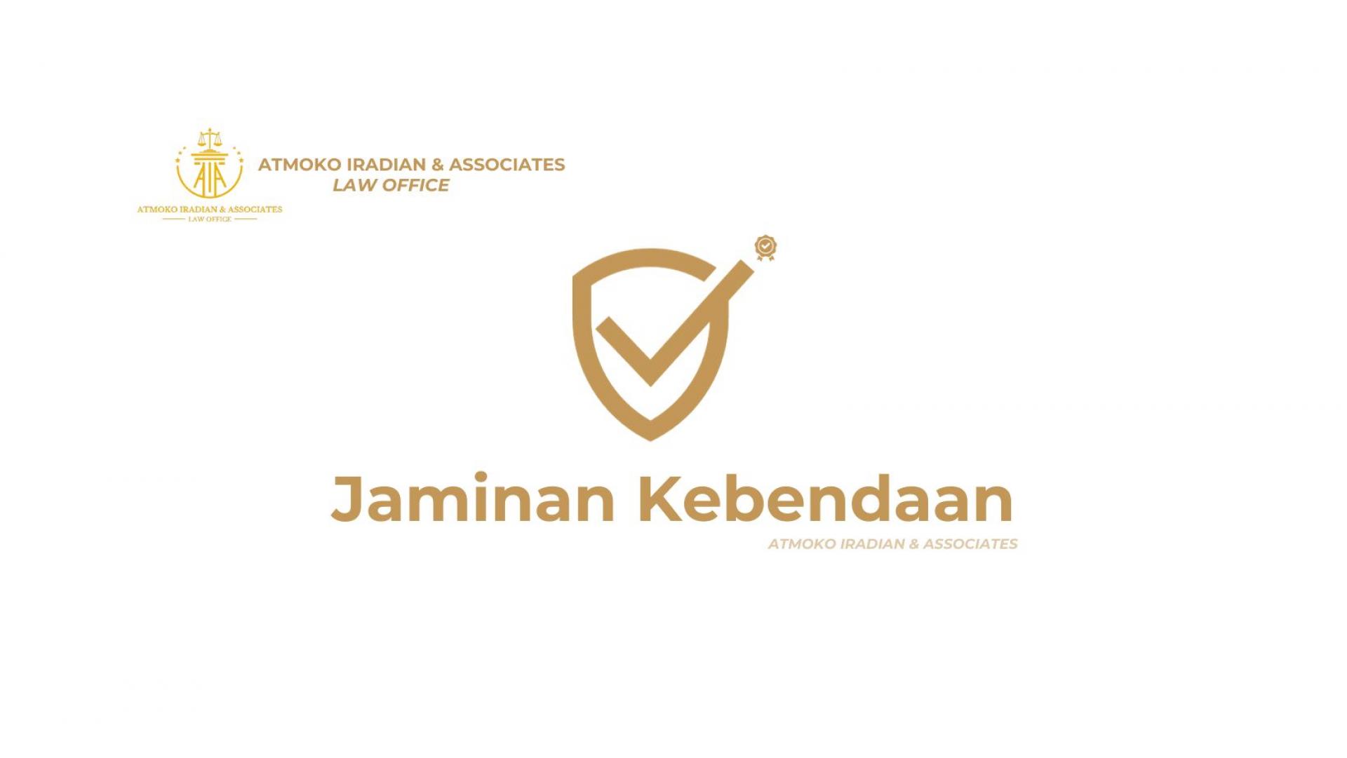 JAMINAN KEBENDAAN SEBAGAI BENTUK JAMINAN UTANG YANG BERLAKU DI INDONESIA